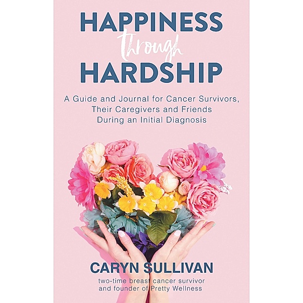 Happiness Through Hardship, Caryn Sullivan