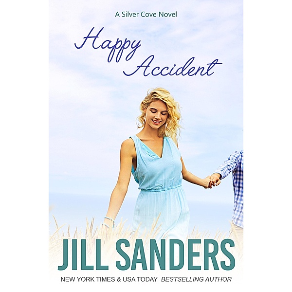 Happy Accident (Silver Cove, #3) / Silver Cove, Jill Sanders