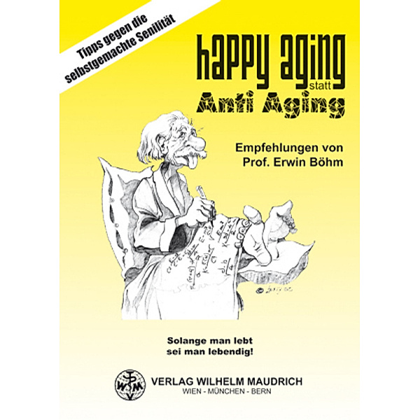 Happy Aging statt Anti Aging, Erwin Böhm