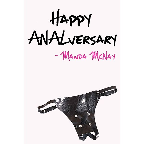 Happy Analversary, Manda McNay