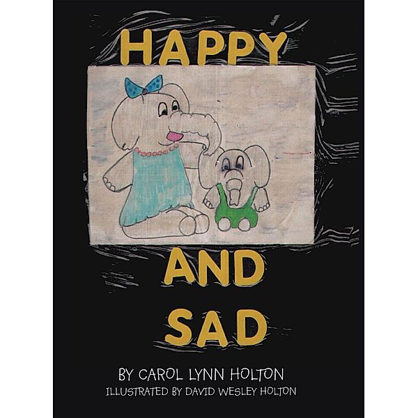 Happy and Sad, Carol Lynn Holton