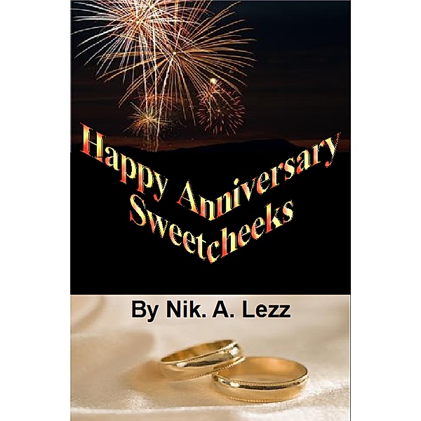 Happy Anniversary Sweetcheeks, Nik.A Lezz
