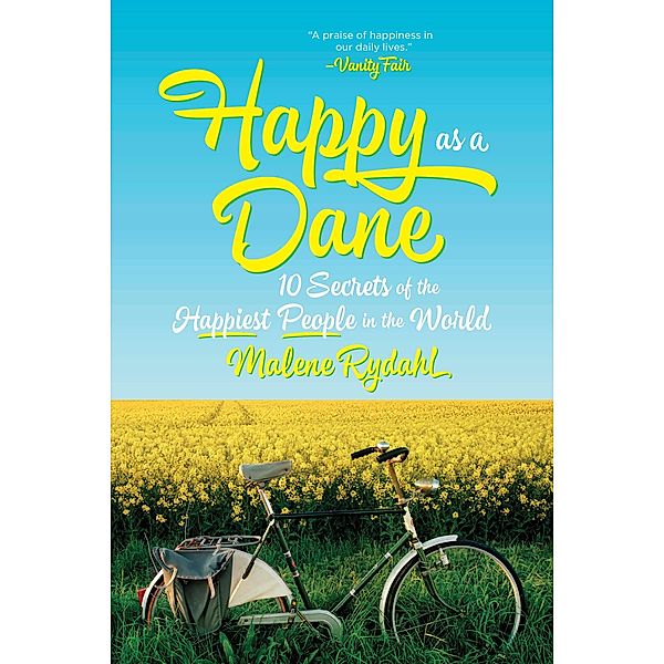 Happy as a Dane: 10 Secrets of the Happiest People in the World, Malene Rydahl