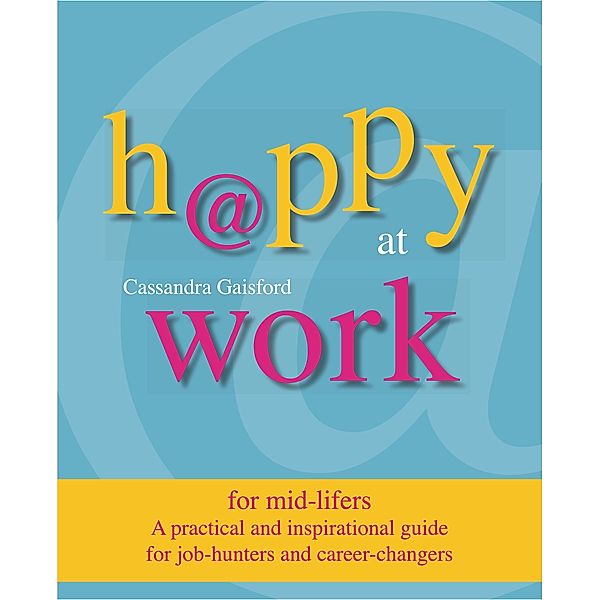 Happy at Work for Mid-Lifers / Happy at Work, Cassandra Gaisford