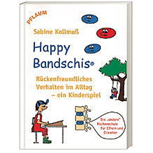 Happy Bandschis - rückenfreundliches Verhalten im Alltag - ein Kinderspiel, Sabine Kollmuß