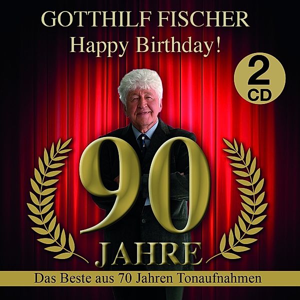 Happy Birthday! 90 Jahre - Das Beste aus 70 Jahren Tonaufnahmen (2 CDs), Gotthilf Fischer