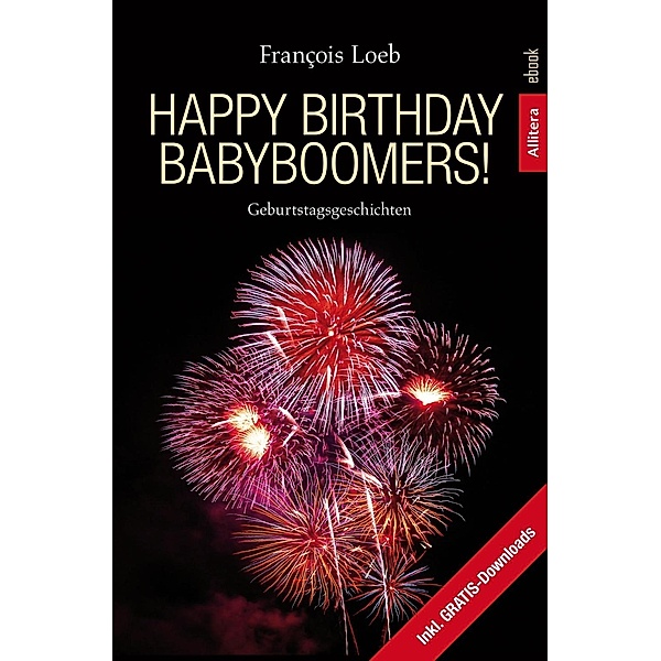 Happy Birthday Babyboomers / Allitera Verlag, Francois Loeb