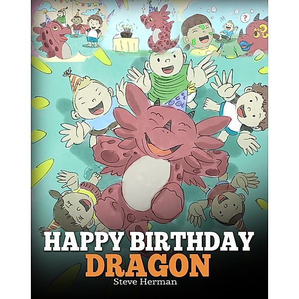 Happy Birthday, Dragon! (My Dragon Books, #6) / My Dragon Books, Steve Herman