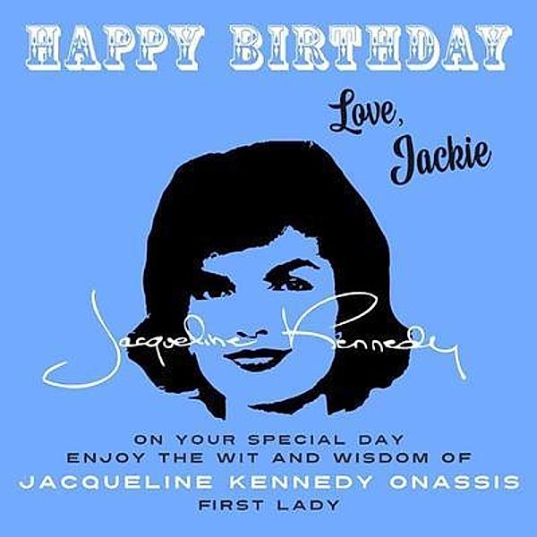 Happy Birthday-Love, Jackie / Happy Birthday-Love . . . Bd.10, Jacqueline Kennedy Onassis