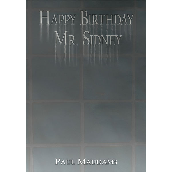Happy Birthday Mr. Sidney, Paul Maddams