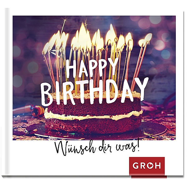 Happy Birthday - Wünsch dir was!, Groh Verlag