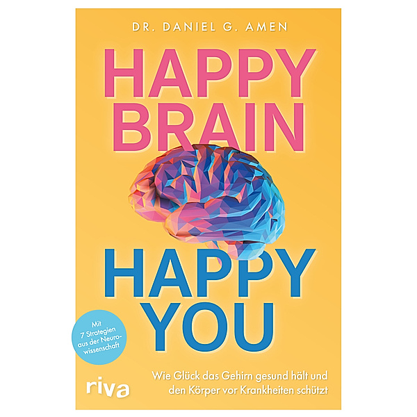 Happy Brain - Happy You, Daniel G. Amen
