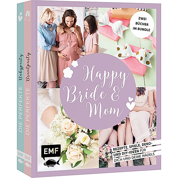 Happy Bride & Mom: Der perfekte Junggesellinnenabschied und Babyshower-Party, Jessica Stuckstätte, Karin Heimberger-Preisler, Daniela Fugger