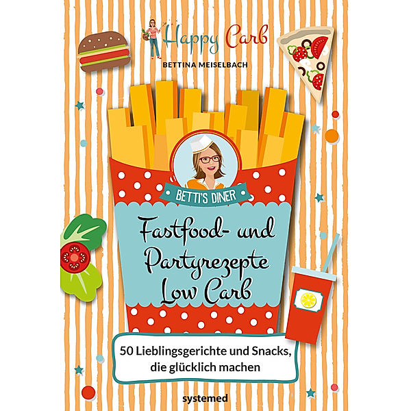 Happy Carb: Fastfood- und Partyrezepte Low Carb, Bettina Meiselbach