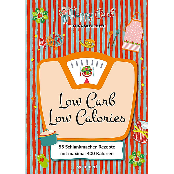 Happy Carb: Low Carb - Low Calories, Bettina Meiselbach
