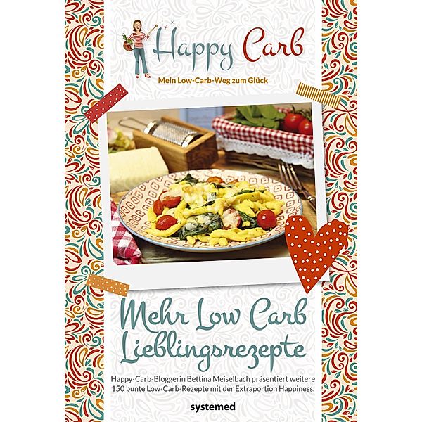 Happy Carb: Mehr Low-Carb-Lieblingsrezepte, Bettina Meiselbach