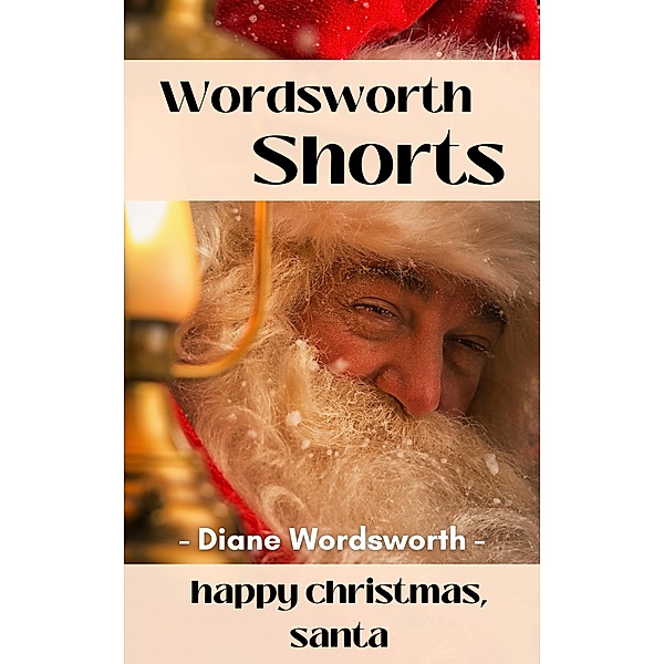 Happy Christmas, Santa (Wordsworth Shorts, #5) / Wordsworth Shorts, Diane Wordsworth