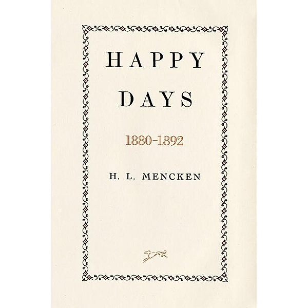 Happy Days / H.L. Mencken's Autobiography, H. L. Mencken