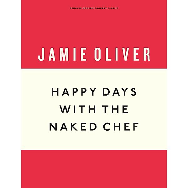 Happy Days with the Naked Chef / Anniversary Editions Bd.3, Jamie Oliver