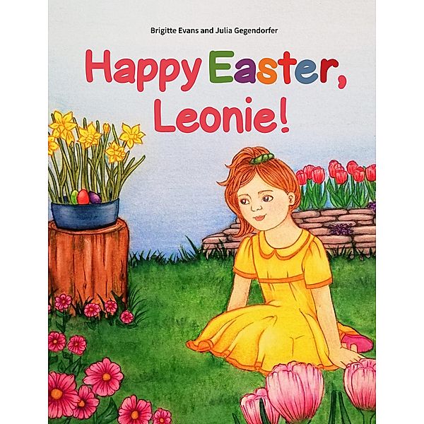 Happy Easter, Leonie!, Brigitte Evans, Julia Gegendorfer