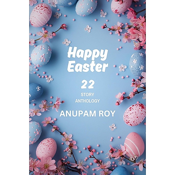 Happy Easter Story Anthology, Anupam Roy