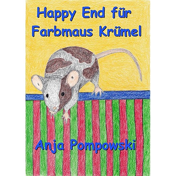 Happy End für Farbmaus Krümel, Anja Pompowski