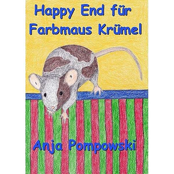Happy End für Farbmaus Krümel, Anja Pompowski