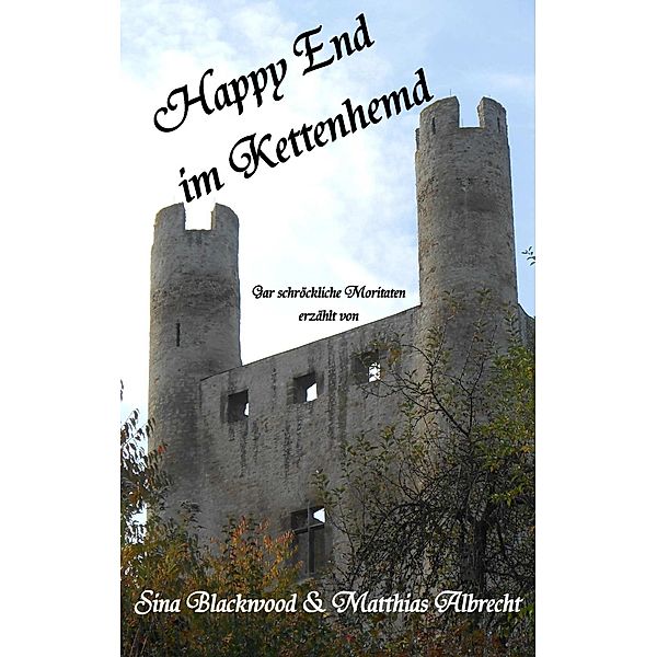 Happy End im Kettenhemd, Sina Blackwood, Matthias Albrecht