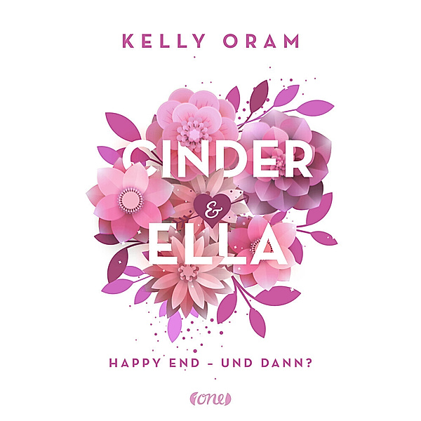 Happy End - und dann? / Cinder & Ella Bd.2, Kelly Oram