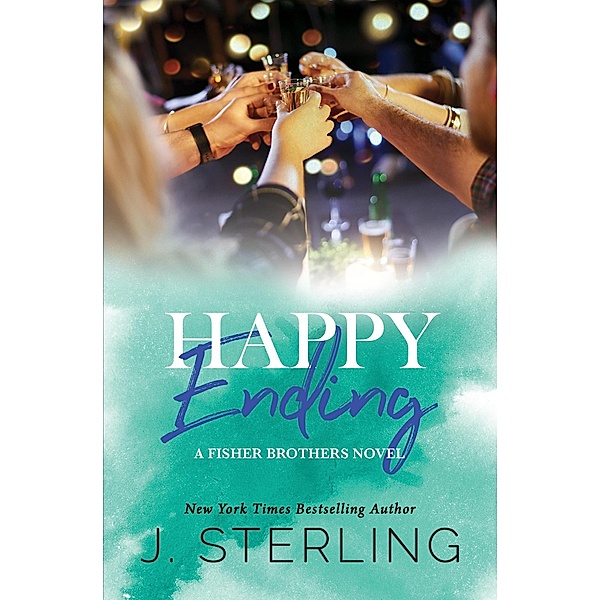 Happy Ending (A Fisher Brothers Novel, #4) / A Fisher Brothers Novel, J. Sterling