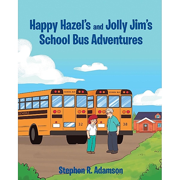Happy Hazel's and Jolly Jim's School Bus Adventures, Stephen R. Adamson