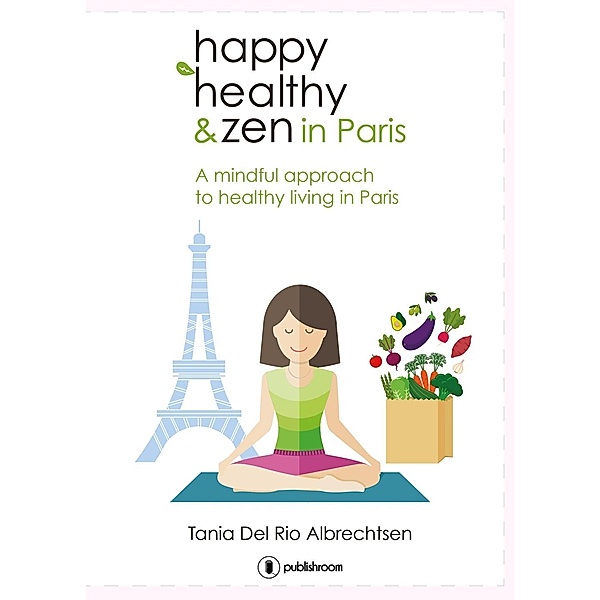Happy healthy and zen in Paris, Tania Del Rio Albrechtsen