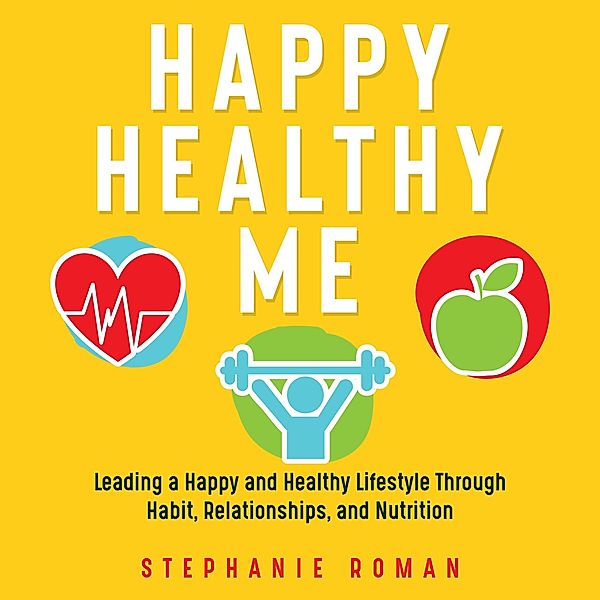 Happy Healthy Me, Stephanie Roman