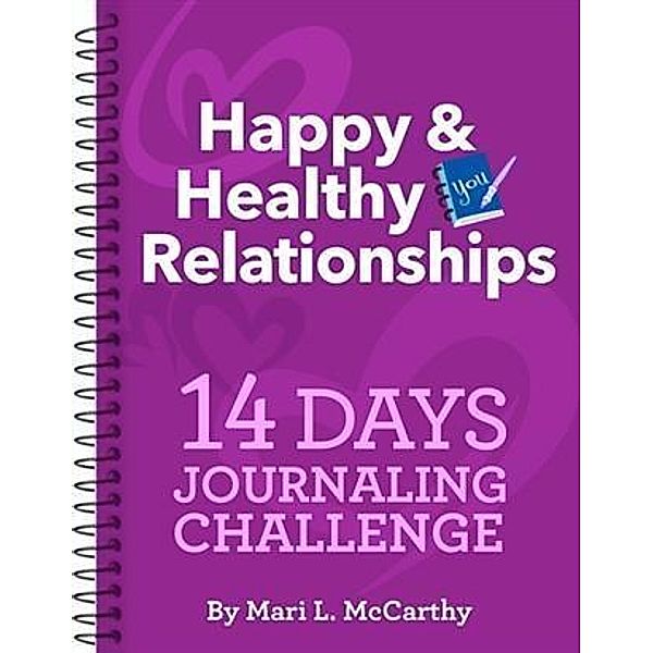 Happy & Healthy Relationships 14 Days Journaling Challenge, Mari L. McCarthy
