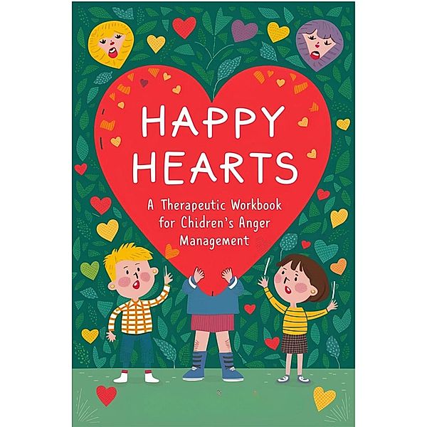 Happy Hearts: A Therapeutic Workbook For Children's Anger Management, Barley Nicola