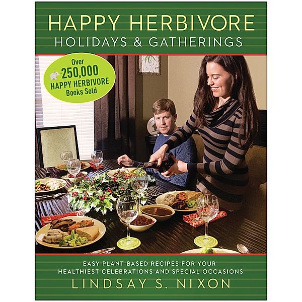 Happy Herbivore Holidays & Gatherings, Lindsay S. Nixon