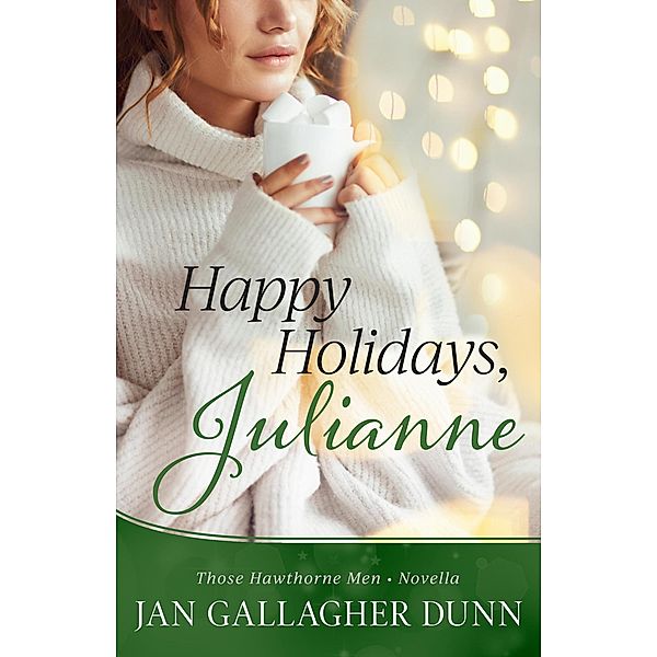 Happy Holiday, Julianne (Those Hawthorne Men) / Those Hawthorne Men, Jan Gallagher Dunn