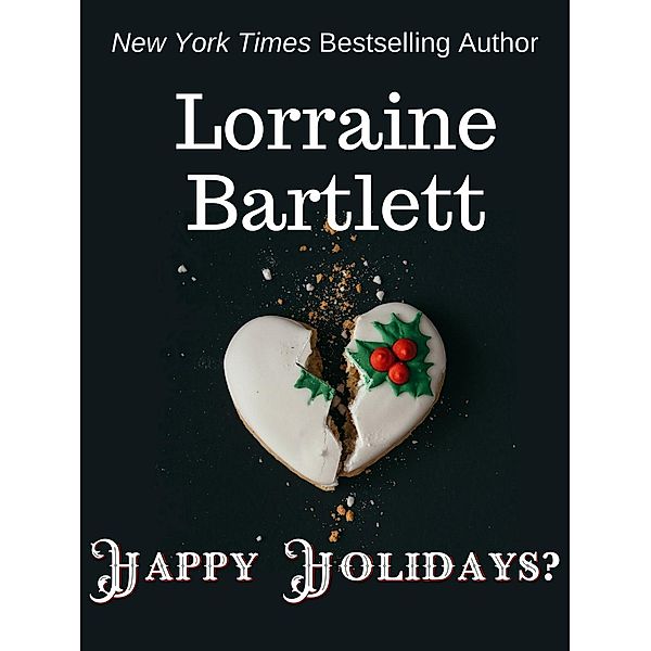 Happy Holidays?, Lorraine Bartlett, L. L. Bartlett