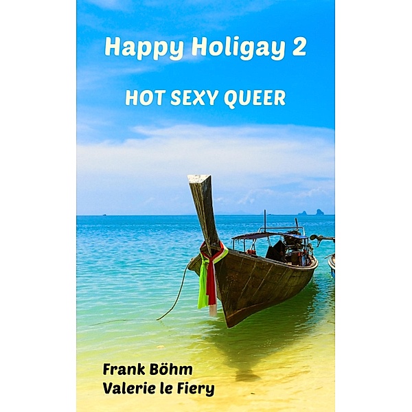 Happy Holigay 2, Frank Böhm, Valerie Le Fiery