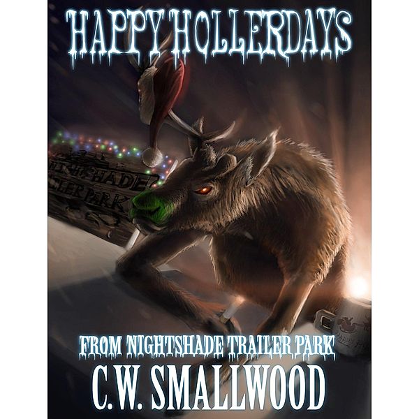 Happy Hollerdays (Nightshade Trailer Park Books , #3) / Nightshade Trailer Park Books, C. W. Smallwood