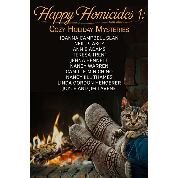 Happy Homicides Mystery Anthologies: Happy Homicides 1: Cozy Holiday Mysteries Vol 1 (Happy Homicides Mystery Anthologies, #1), Joyce And Jim Lavene, Neil Plakcy, Nancy Jill Thames, Joanna Campbell Slan, Teresa Trent, Nancy Warren, Camille Minichino, Annie Adams, Linda Gordon Hengerer