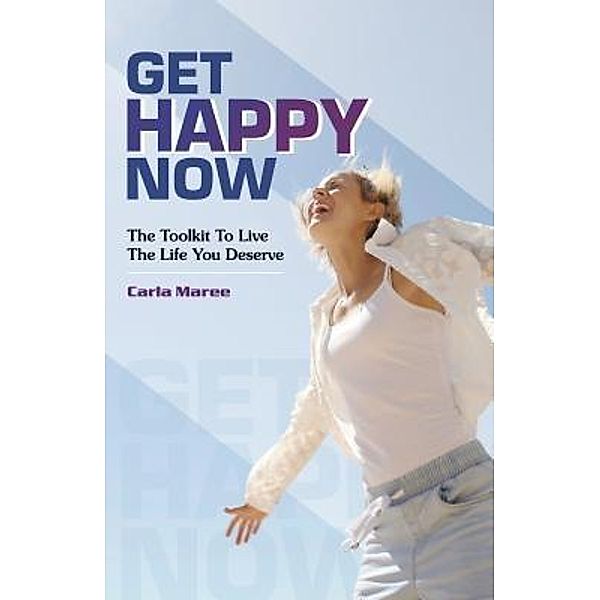 Happy hot Yoga: Get happy now, Carla Maree