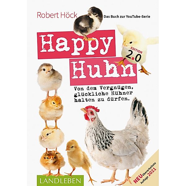Happy Huhn 2.0 . Das Buch zur YouTube-Serie, Robert Höck