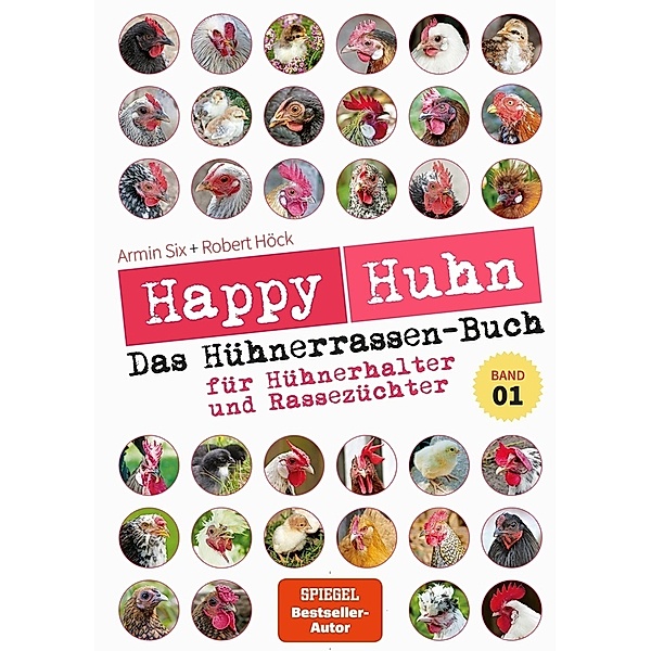 Happy Huhn - Das Hühnerrassenbuch, Band 1, Robert Höck, Armin Six