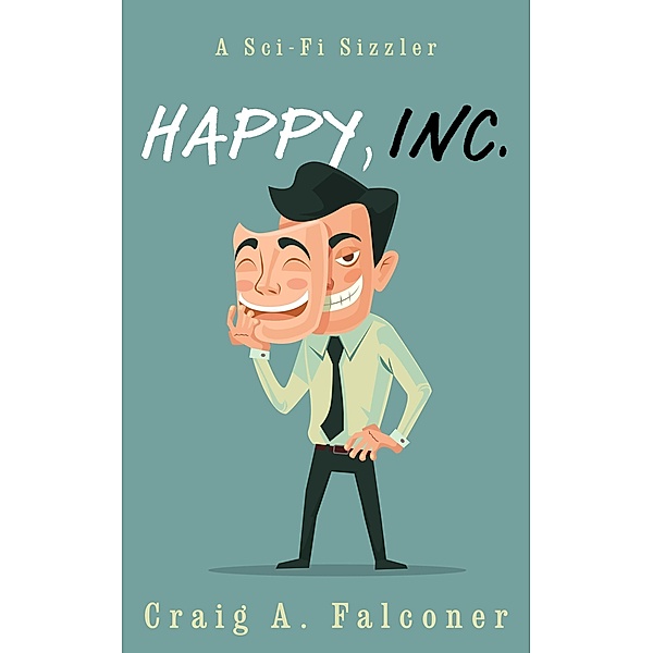 Happy, Inc. (Sci-Fi Sizzlers, #11) / Sci-Fi Sizzlers, Craig A. Falconer