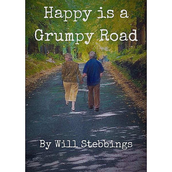 Happy is a Grumpy Road, Will Stebbings