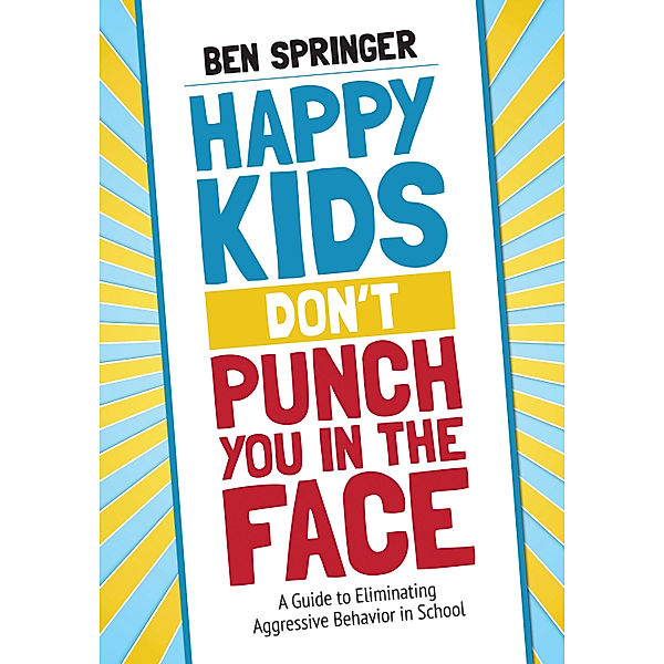 Happy Kids Don't Punch You in the Face, Ben Springer