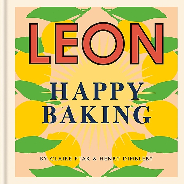 Happy Leons: Leon Happy Baking / Happy Leons Bd.2, Henry Dimbleby, Claire Ptak