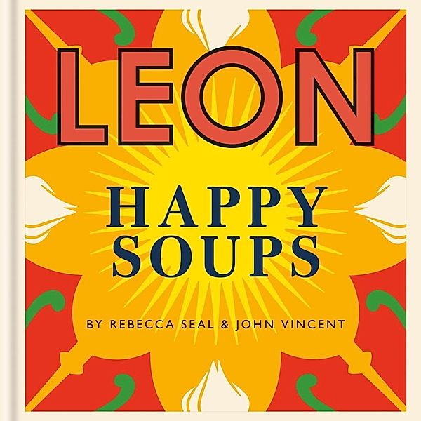 Happy Leons: LEON Happy Soups / Happy Leons, John Vincent, Rebecca Seal