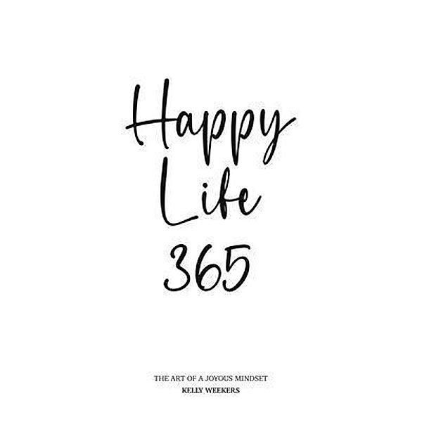 Happy Life 365, Kelly Weekers, A. Oostindier